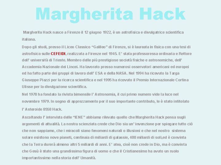 Margherita Hack nasce a Firenze il 12 giugno 1922, è un astrofisica e divulgatrice Margherita Hack nasce a Firenze il 12 giugno 1922, è un astrofisica e divulgatrice