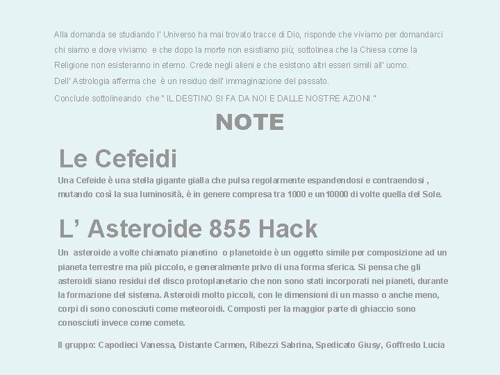 Alla domanda se studiando l’ Universo ha mai trovato tracce di Dio, risponde che Alla domanda se studiando l’ Universo ha mai trovato tracce di Dio, risponde che