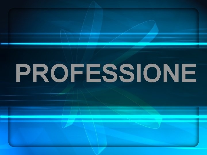 PROFESSIONE PROFESSIONE