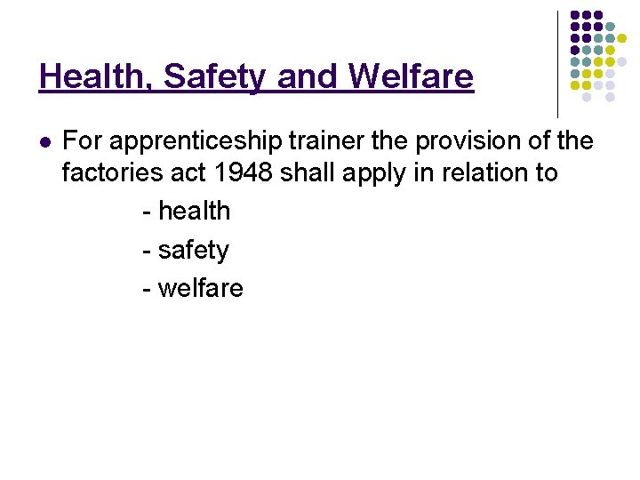 Health, Safety and Welfare l For apprenticeship trainer the provision of the factories act Health, Safety and Welfare l For apprenticeship trainer the provision of the factories act
