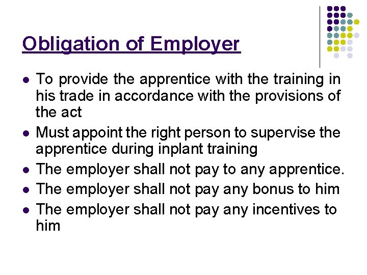 Obligation of Employer l l l To provide the apprentice with the training in Obligation of Employer l l l To provide the apprentice with the training in
