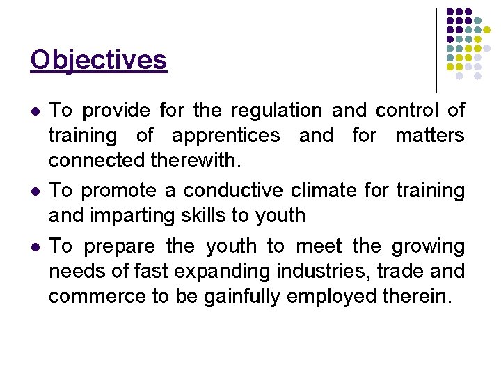 Objectives l l l To provide for the regulation and control of training of Objectives l l l To provide for the regulation and control of training of