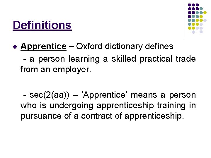 Definitions l Apprentice – Oxford dictionary defines - a person learning a skilled practical Definitions l Apprentice – Oxford dictionary defines - a person learning a skilled practical