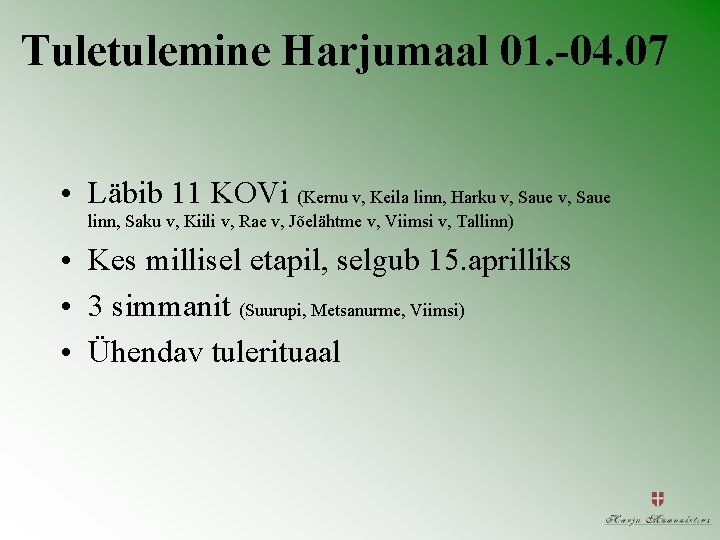 Tuletulemine Harjumaal 01. -04. 07 • Läbib 11 KOVi (Kernu v, Keila linn, Harku