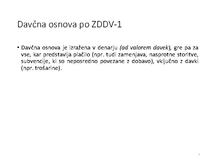 Davčna osnova po ZDDV-1 • Davčna osnova je izražena v denarju (ad valorem davek),