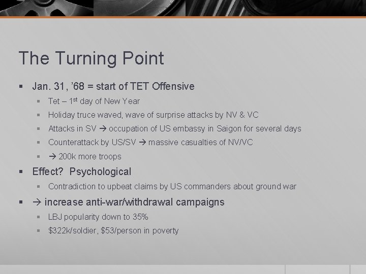 The Turning Point § Jan. 31, ’ 68 = start of TET Offensive §