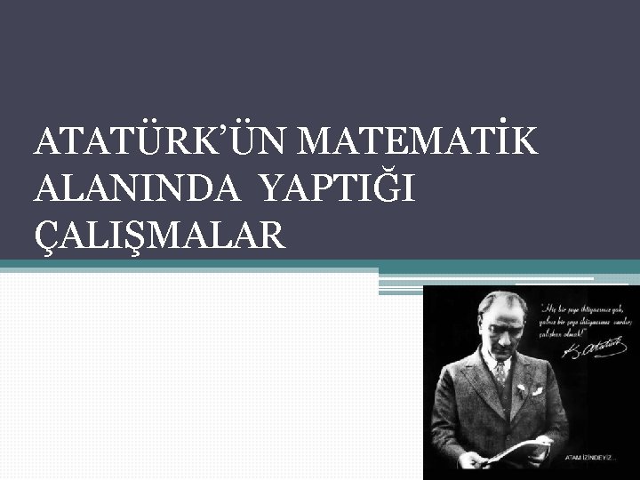 ATATÜRK’ÜN MATEMATİK ALANINDA YAPTIĞI ÇALIŞMALAR 