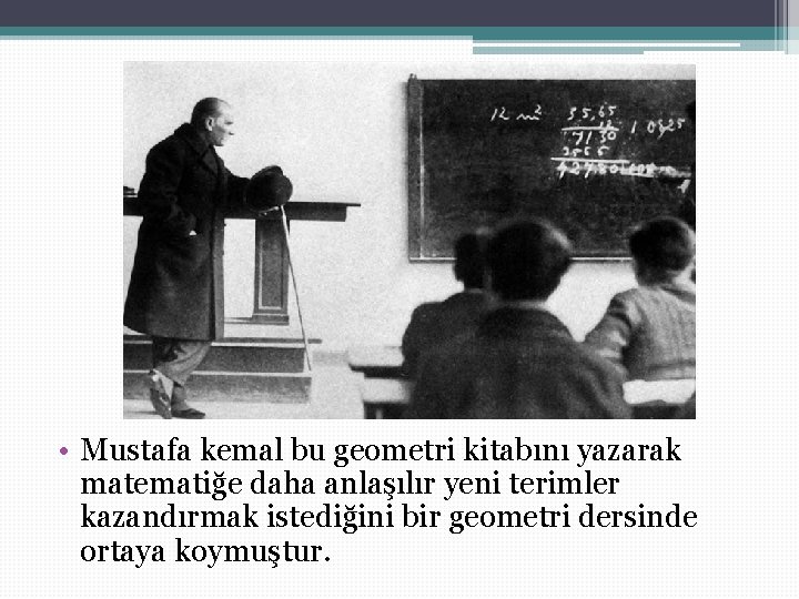  • Mustafa kemal bu geometri kitabını yazarak matematiğe daha anlaşılır yeni terimler kazandırmak