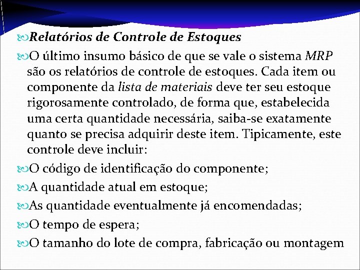  Relatórios de Controle de Estoques O último insumo básico de que se vale