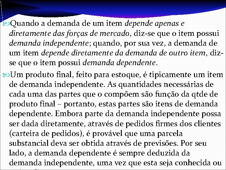  Quando a demanda de um item depende apenas e diretamente das forças de