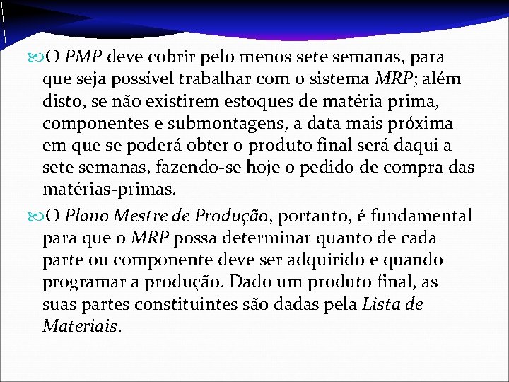  O PMP deve cobrir pelo menos sete semanas, para que seja possível trabalhar