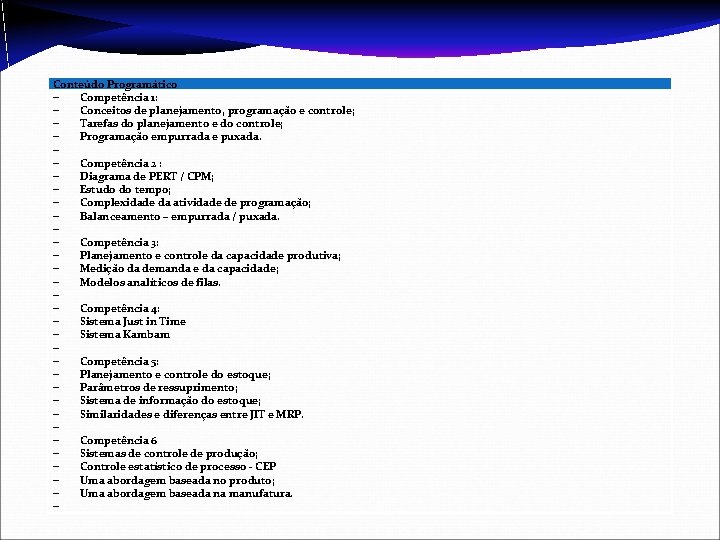 Conteúdo Programático Competência 1: Conceitos de planejamento, programação e controle; Tarefas do planejamento e