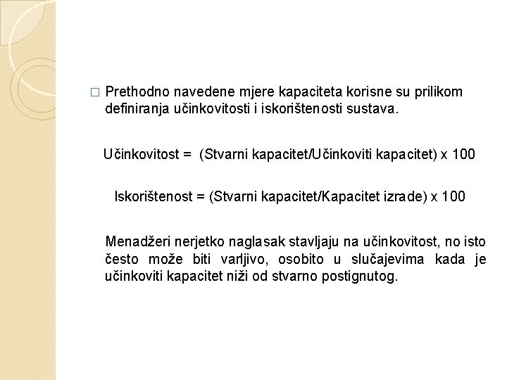 � Prethodno navedene mjere kapaciteta korisne su prilikom definiranja učinkovitosti i iskorištenosti sustava. Učinkovitost