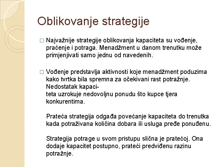 Oblikovanje strategije � Najvažnije strategije oblikovanja kapaciteta su vođenje, praćenje i potraga. Menadžment u