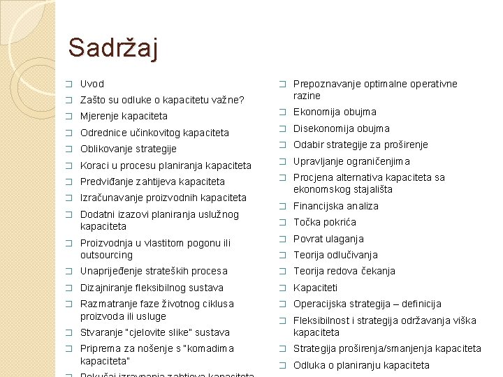 Sadržaj � Uvod � Zašto su odluke o kapacitetu važne? � Prepoznavanje optimalne operativne