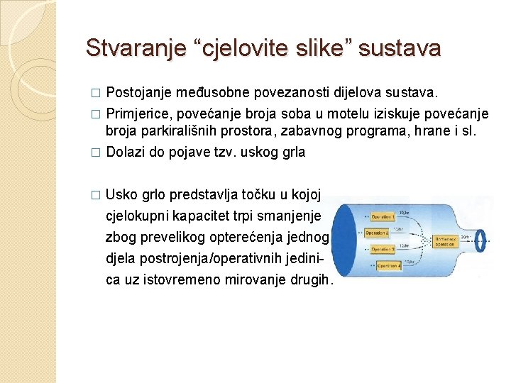 Stvaranje “cjelovite slike” sustava Postojanje međusobne povezanosti dijelova sustava. � Primjerice, povećanje broja soba