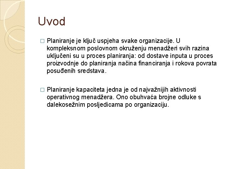 Uvod � Planiranje je ključ uspjeha svake organizacije. U kompleksnom poslovnom okruženju menadžeri svih