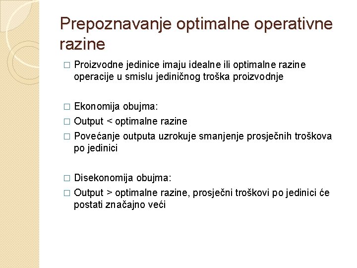 Prepoznavanje optimalne operativne razine � Proizvodne jedinice imaju idealne ili optimalne razine operacije u