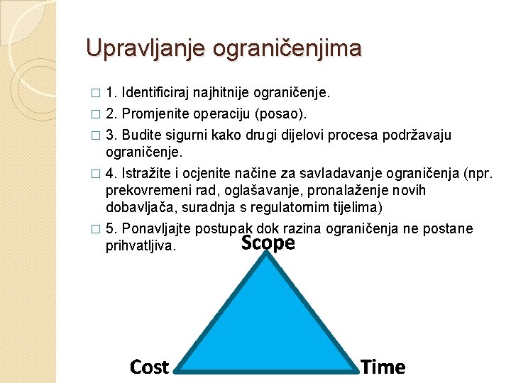 Upravljanje ograničenjima 1. Identificiraj najhitnije ograničenje. � 2. Promjenite operaciju (posao). � 3. Budite