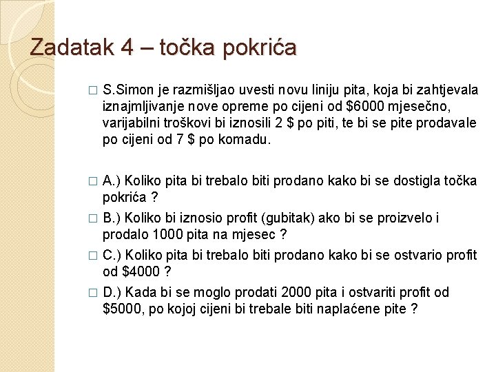 Zadatak 4 – točka pokrića � S. Simon je razmišljao uvesti novu liniju pita,