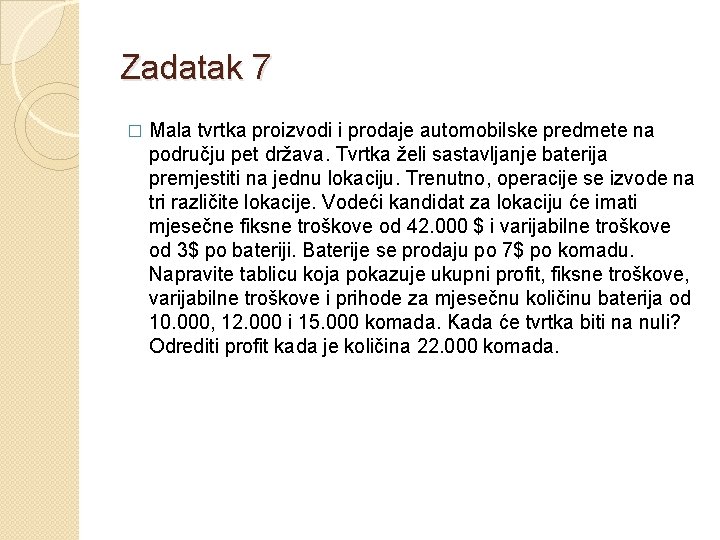 Zadatak 7 � Mala tvrtka proizvodi i prodaje automobilske predmete na području pet država.