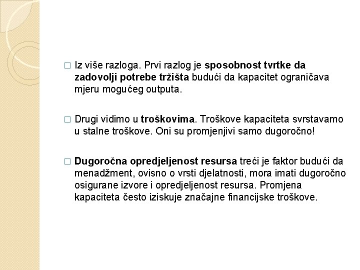 � Iz više razloga. Prvi razlog je sposobnost tvrtke da zadovolji potrebe tržišta budući