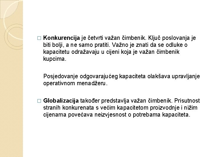 � Konkurencija je četvrti važan čimbenik. Ključ poslovanja je biti bolji, a ne samo