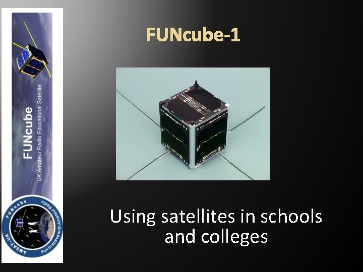 FUNcube-1 Using satellites in schools and colleges 