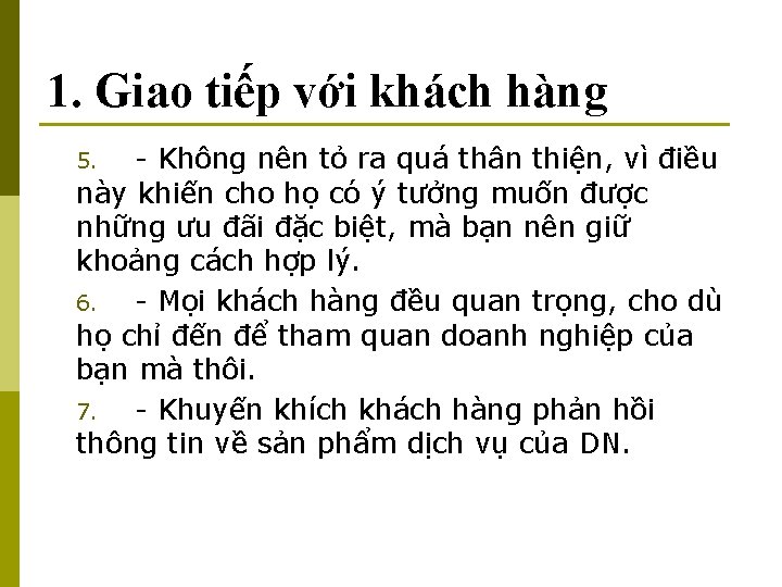 1. Giao tiếp với khách hàng - Không nên tỏ ra quá thân thiện,