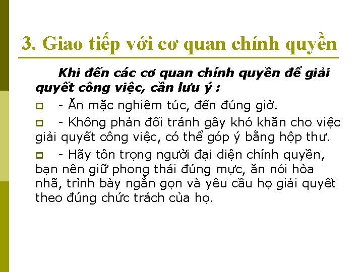 3. Giao tiếp với cơ quan chính quyền Khi đến các cơ quan chính