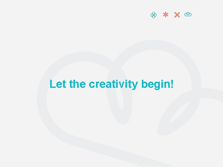 Let the creativity begin! 