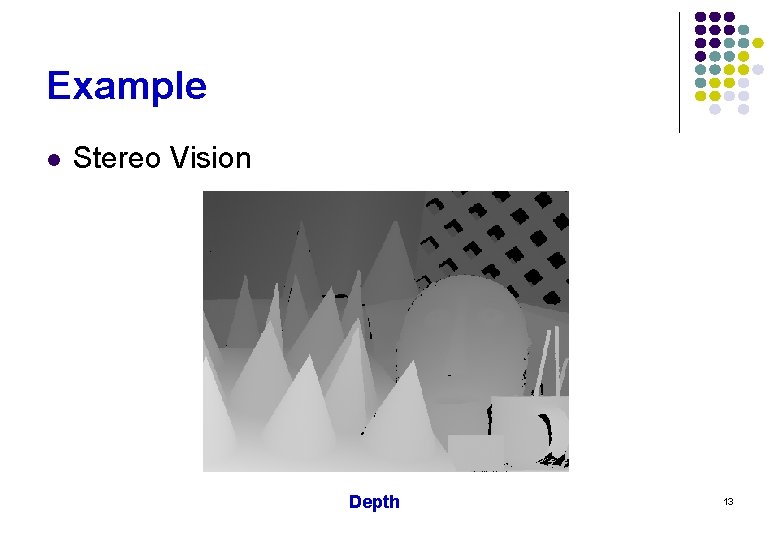 Example l Stereo Vision Depth 13 