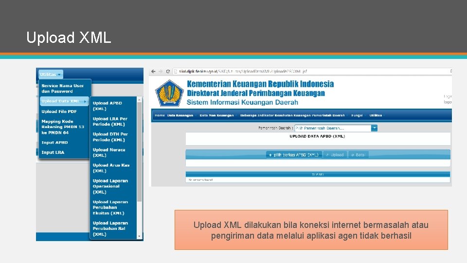 Upload XML dilakukan bila koneksi internet bermasalah atau pengiriman data melalui aplikasi agen tidak