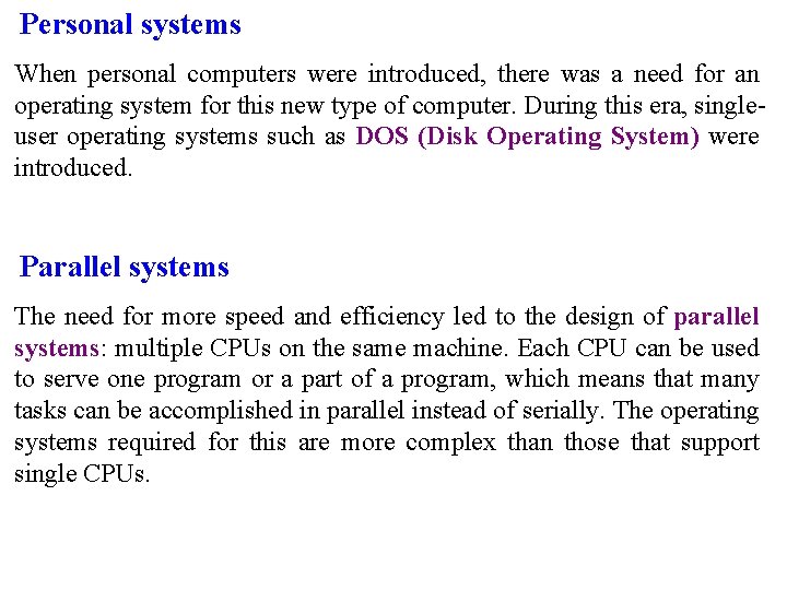 Personal systems When personal computers were introduced, there was a need for an operating