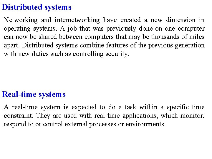Distributed systems Networking and internetworking have created a new dimension in operating systems. A