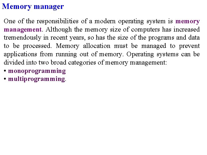 Memory manager One of the responsibilities of a modern operating system is memory management.