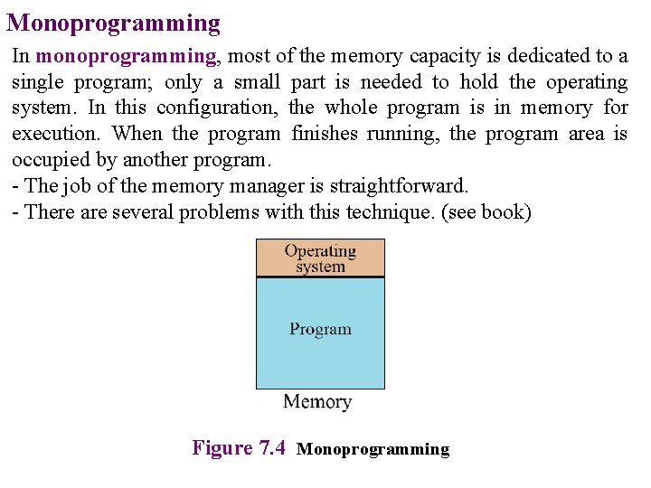 Monoprogramming In monoprogramming, most of the memory capacity is dedicated to a single program;