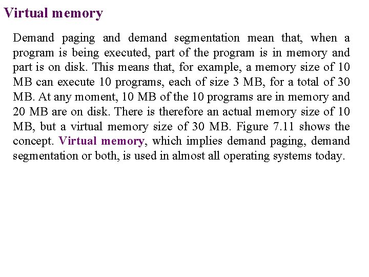 Virtual memory Demand paging and demand segmentation mean that, when a program is being