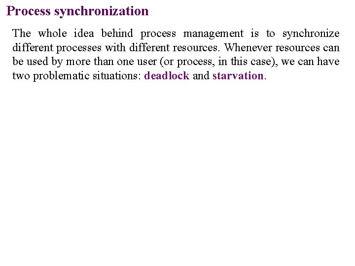 Process synchronization The whole idea behind process management is to synchronize different processes with