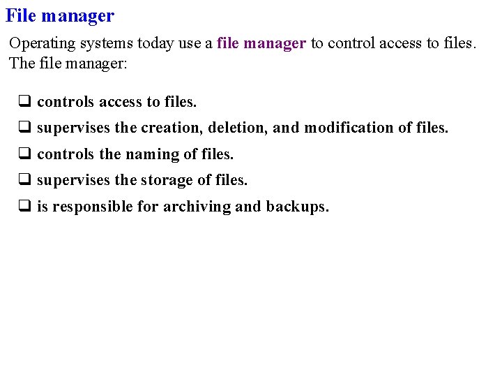 File manager Operating systems today use a file manager to control access to files.