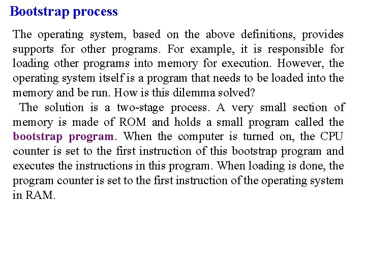 Bootstrap process The operating system, based on the above definitions, provides supports for other