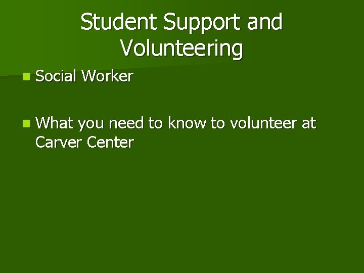 Student Support and Volunteering n Social Worker n What you need to know to