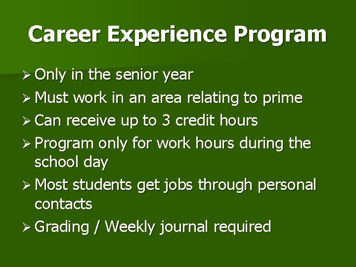 Career Experience Program Ø Only in the senior year Ø Must work in an