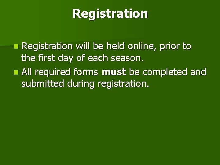 Registration n Registration will be held online, prior to the first day of each