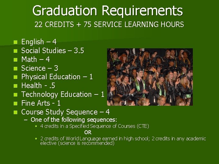 Graduation Requirements 22 CREDITS + 75 SERVICE LEARNING HOURS n n n n n