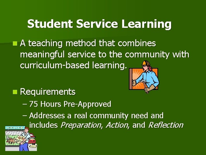 Student Service Learning n A teaching method that combines meaningful service to the community
