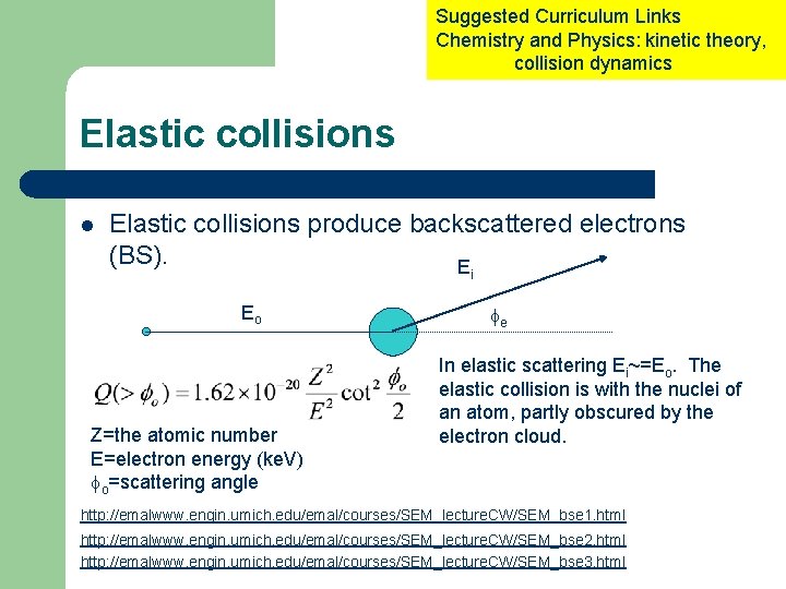 Suggested Curriculum Links Chemistry and Physics: kinetic theory, collision dynamics Elastic collisions l Elastic Suggested Curriculum Links Chemistry and Physics: kinetic theory, collision dynamics Elastic collisions l Elastic