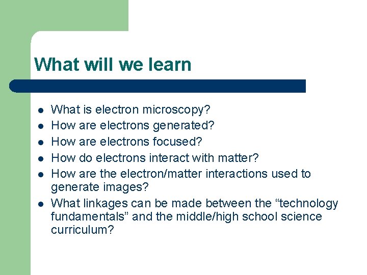 What will we learn l l l What is electron microscopy? How are electrons What will we learn l l l What is electron microscopy? How are electrons