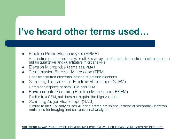 I’ve heard other terms used… l Electron Probe Microanalyzer (EPMA) l An electron probe I’ve heard other terms used… l Electron Probe Microanalyzer (EPMA) l An electron probe