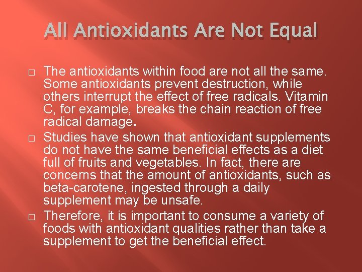 All Antioxidants Are Not Equal � � � The antioxidants within food are not